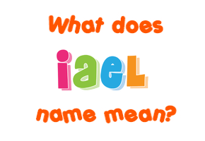 Meaning of Iael Name