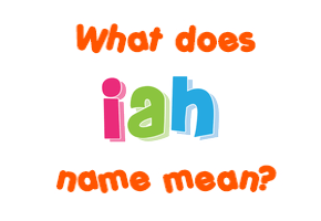 Meaning of Iah Name