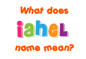Meaning of Iahel Name