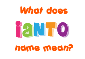 Meaning of Ianto Name