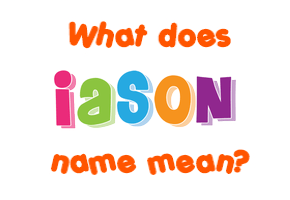 Meaning of Iason Name