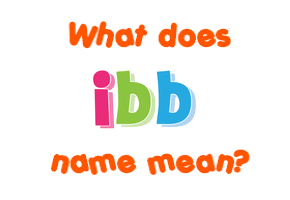 Meaning of Ibb Name Meaning of Ibb Name