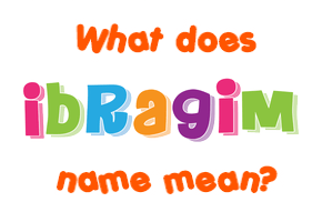 Meaning of Ibragim Name
