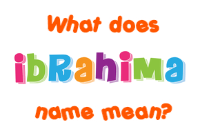 Meaning of Ibrahima Name