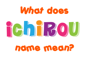 Meaning of Ichirou Name