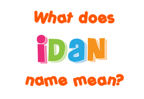 Meaning of Idan Name
