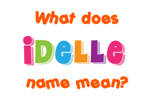 Meaning of Idelle Name