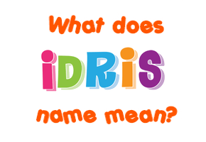 Meaning of Idris Name
