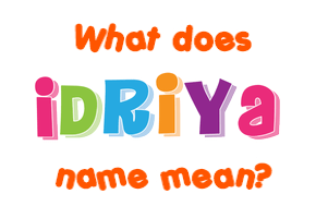 Meaning of Idriya Name