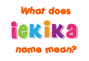 Meaning of Iekika Name