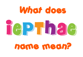 Meaning of Iepthae Name