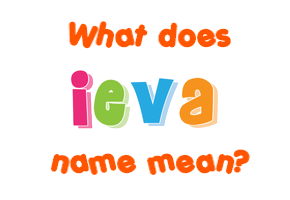 Meaning of Ieva Name