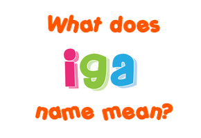 Meaning of Iga Name