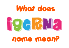 Meaning of Igerna Name