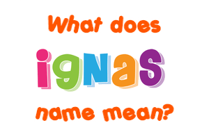 Meaning of Ignas Name