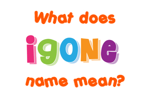 Meaning of Igone Name