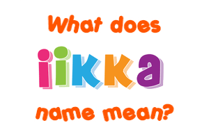 Meaning of Iikka Name