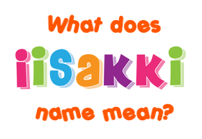 Meaning of Iisakki Name