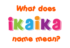 Meaning of Ikaika Name
