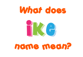 Meaning of Ike Name
