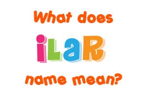 Meaning of Ilar Name