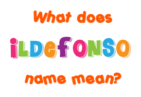 Meaning of Ildefonso Name