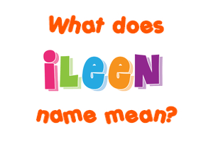 Meaning of Ileen Name