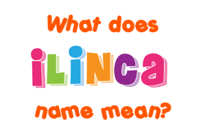 Meaning of Ilinca Name
