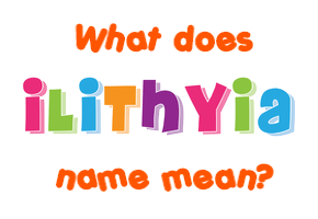 Meaning of Ilithyia Name