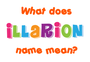 Meaning of Illarion Name