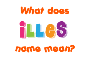 Meaning of Illes Name