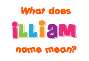 Meaning of Illiam Name