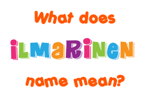 Meaning of Ilmarinen Name