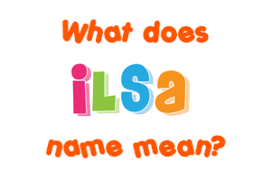 Meaning of Ilsa Name