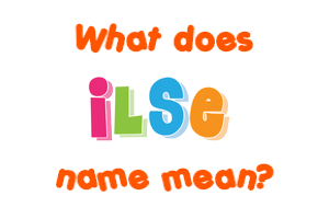 Meaning of Ilse Name