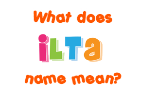 Meaning of Ilta Name