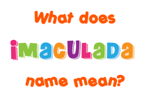 Meaning of Imaculada Name