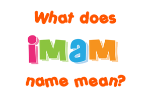 Meaning of Imam Name