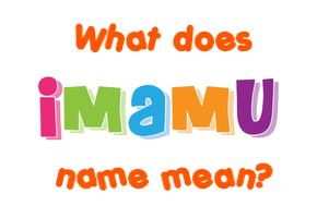 Meaning of Imamu Name