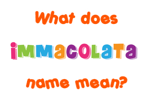 Meaning of Immacolata Name