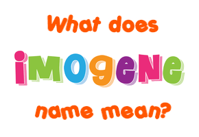Meaning of Imogene Name
