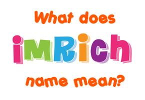 Meaning of Imrich Name