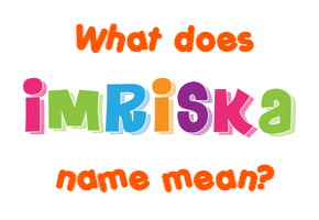 Meaning of Imriška Name
