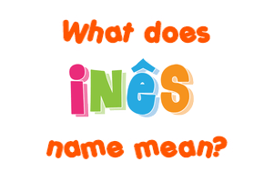 Meaning of Inês Name