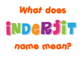 Meaning of Inderjit Name