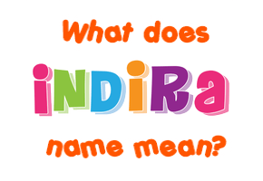 Meaning of Indira Name