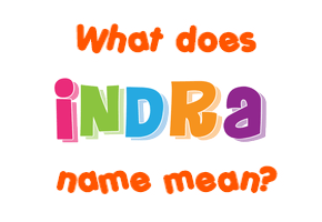 Meaning of Indra Name