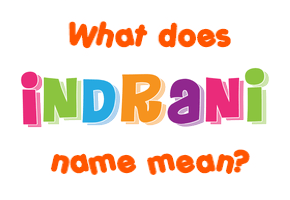 Meaning of Indrani Name
