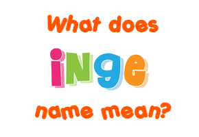 Meaning of Inge Name