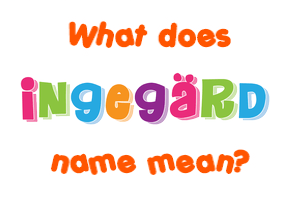 Meaning of Ingegärd Name